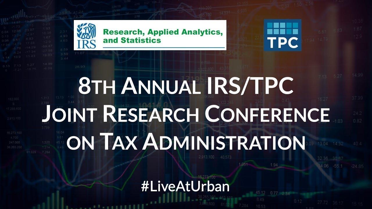 IRS-TPC Joint Research Conference on Tax Administration Washington DC, USA